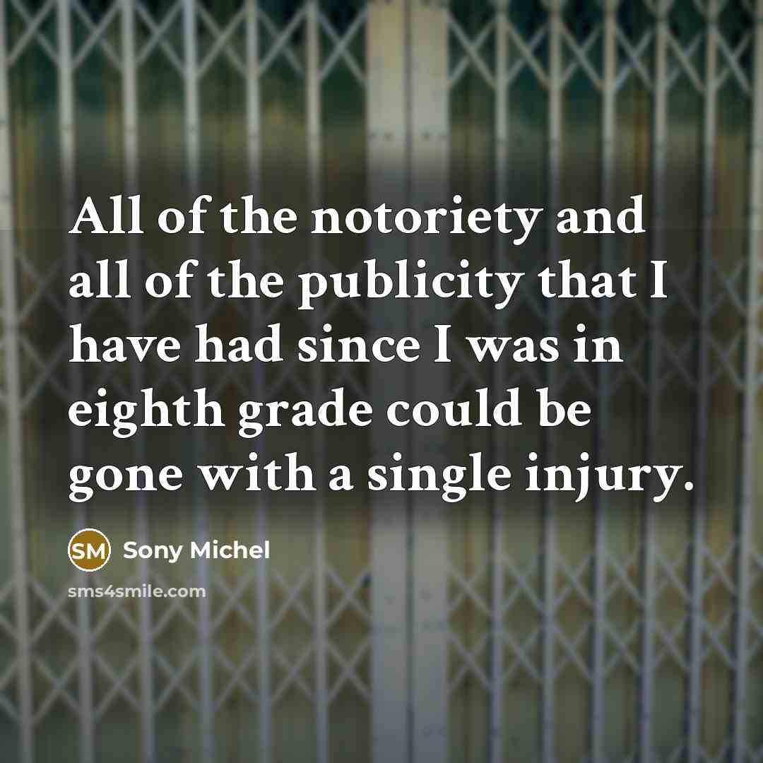 “All of the notoriety and all of the publicity that…” quote by Sony Michel