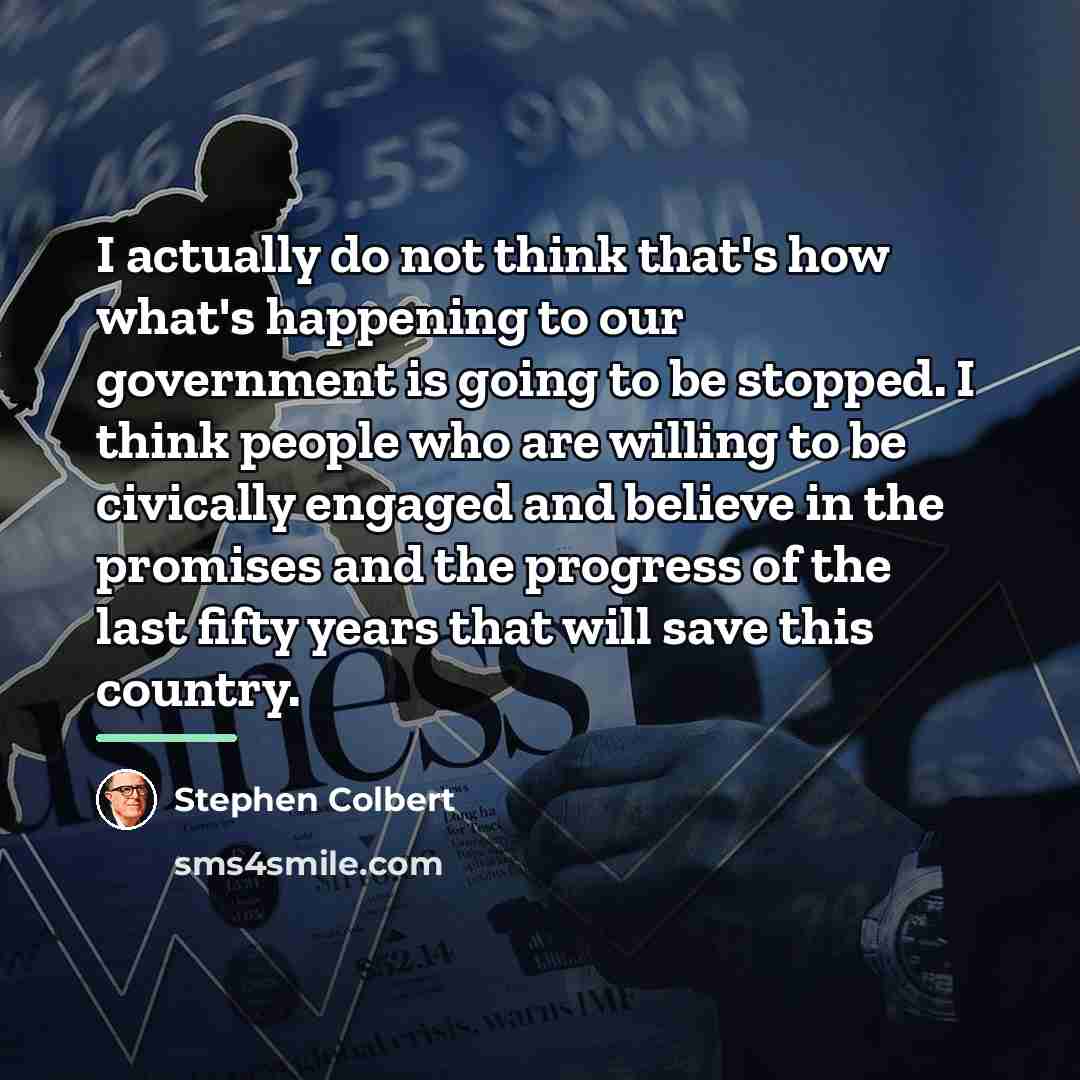 “I actually do not think that's how what's happening to…” quote by Stephen Colbert