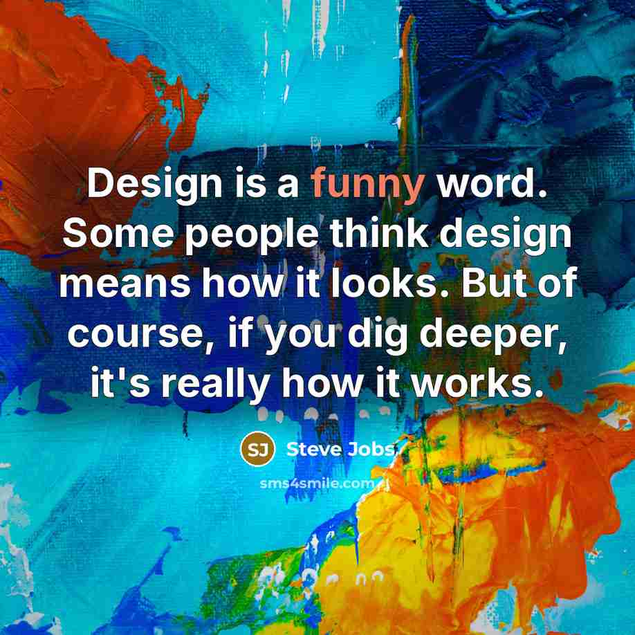 “Design is a funny word. Some people think design means…” quote by Steve Jobs