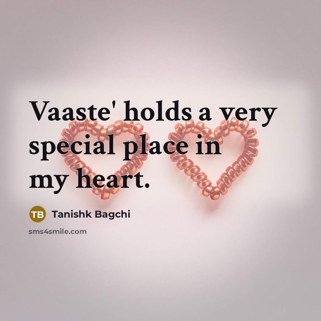 “Vaaste' holds a very special place in my heart.…” quote by Tanishk Bagchi