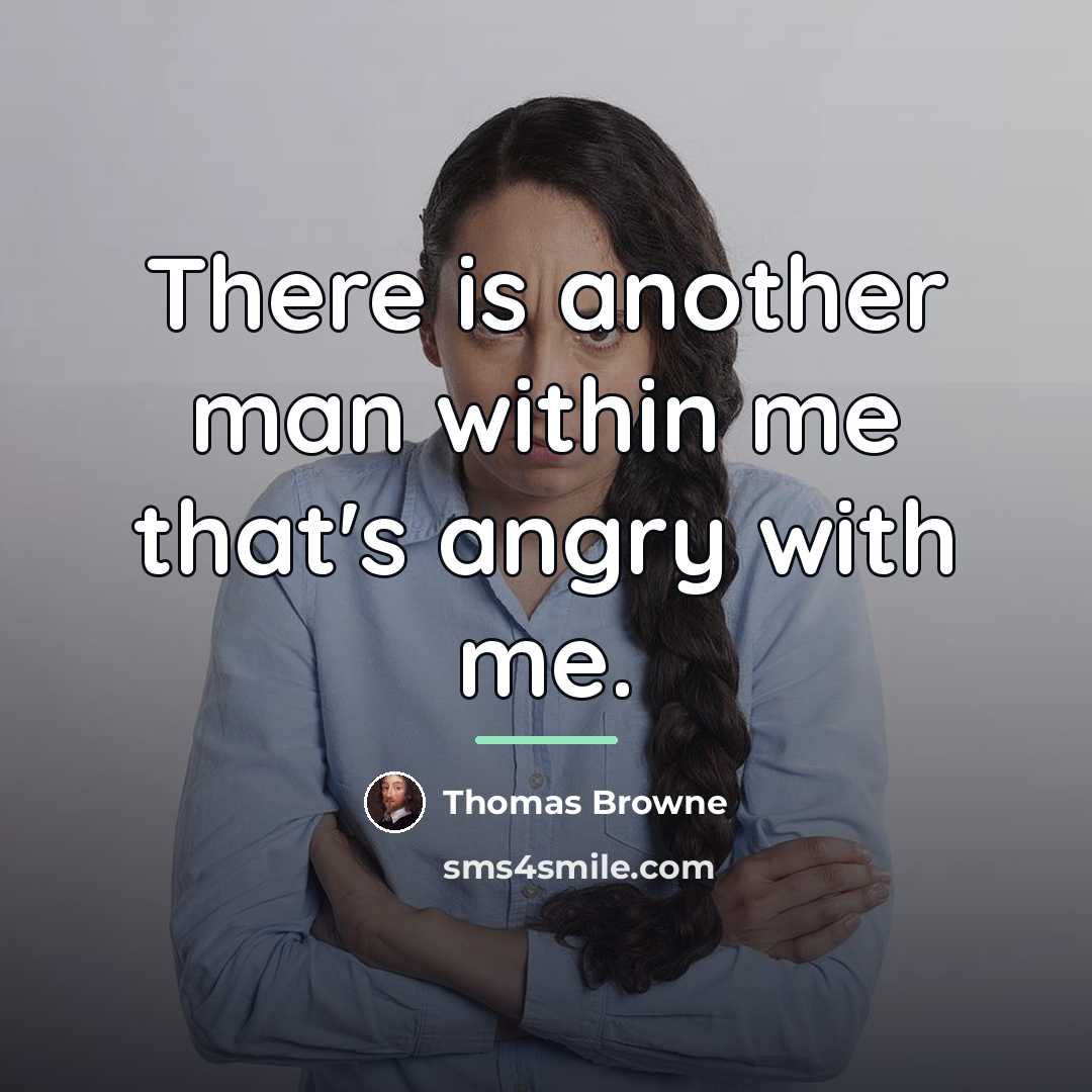 “There is another man within me that's angry with me.…” quote by Thomas Browne