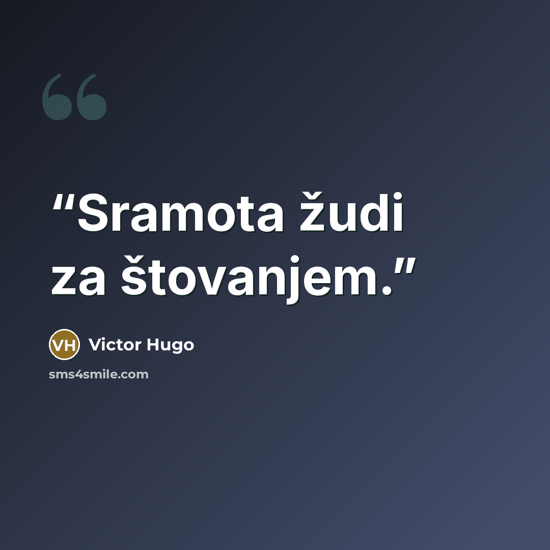 “Sramota žudi za štovanjem.” quote by Victor Hugo