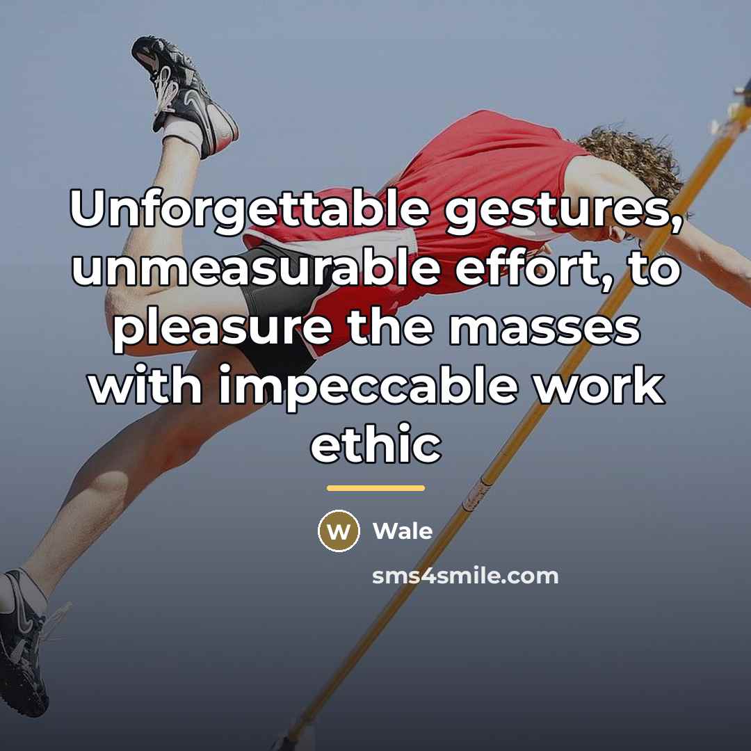 “Unforgettable gestures, unmeasurable effort, to pleasure the masses with impeccable…” quote by Wale