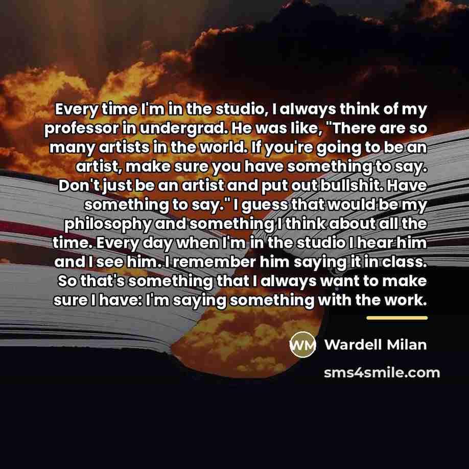 “Every time I'm in the studio, I always think of…” quote by Wardell Milan