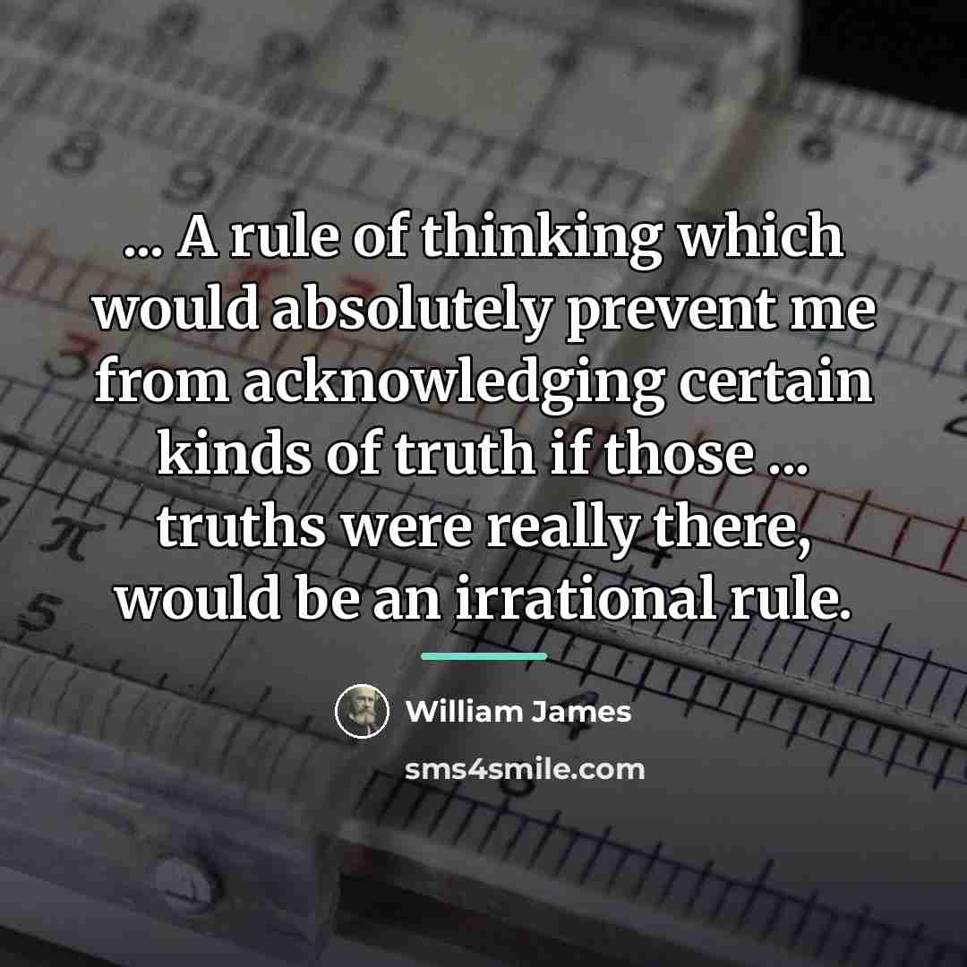 “... A rule of thinking which would absolutely prevent me…” quote by William James