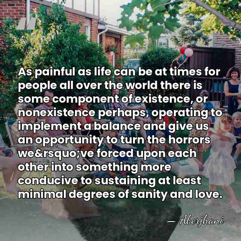As painful as life can be at times for people all over&hellip; - Aberjhani