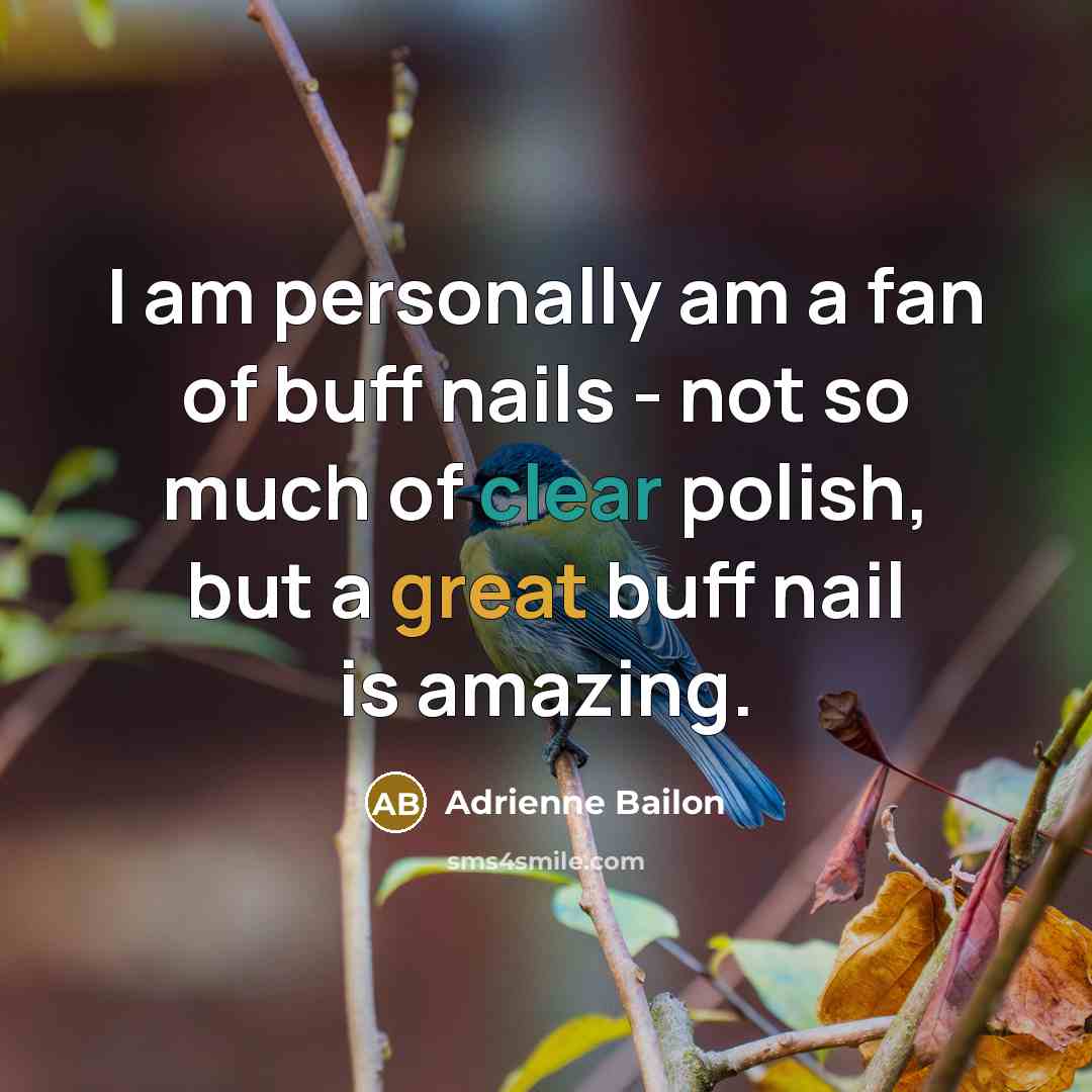 “I am personally am a fan of buff nails -…” quote by Adrienne Bailon
