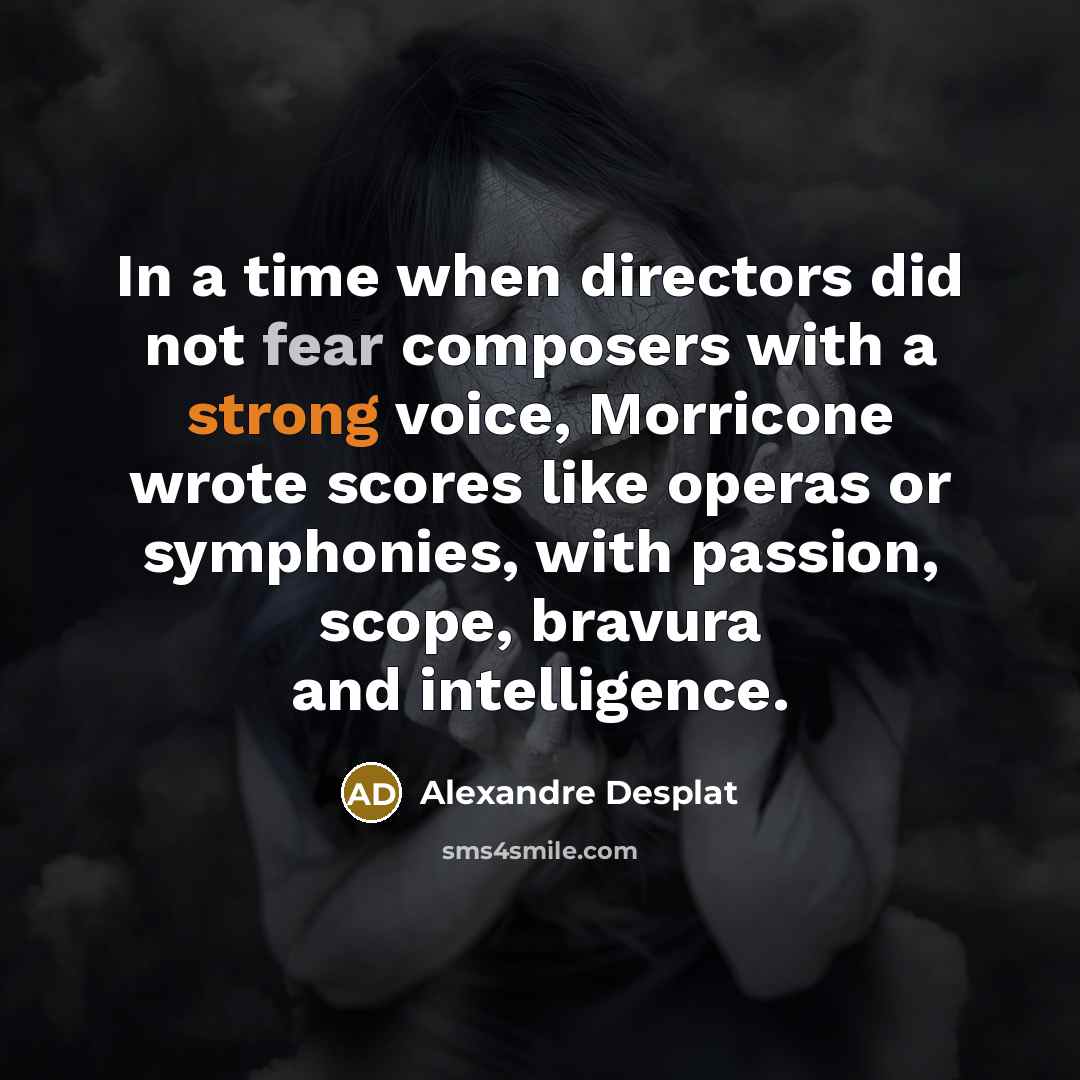 “In a time when directors did not fear composers with…” quote by Alexandre Desplat