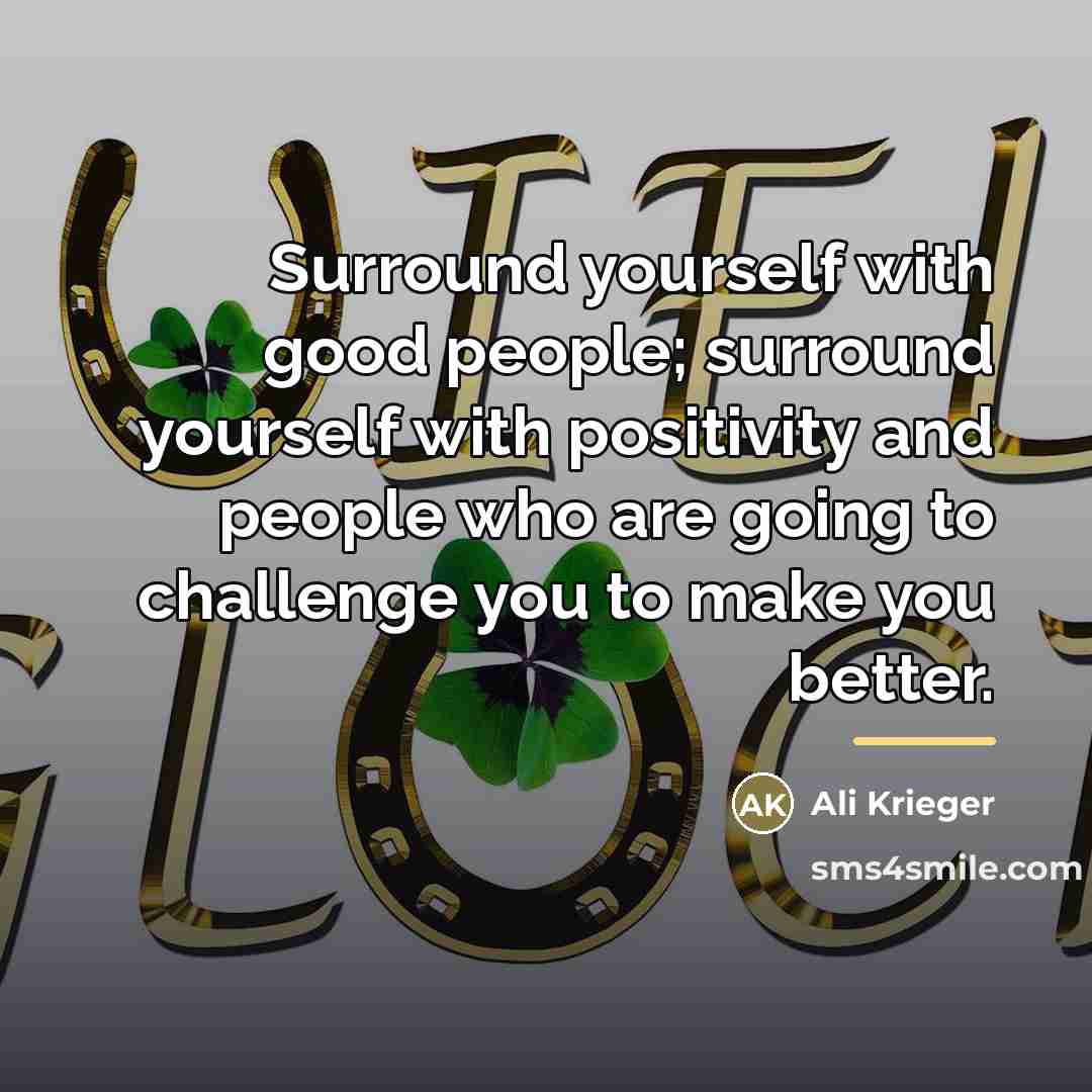 “Surround yourself with good people; surround yourself with positivity and…” quote by Ali Krieger