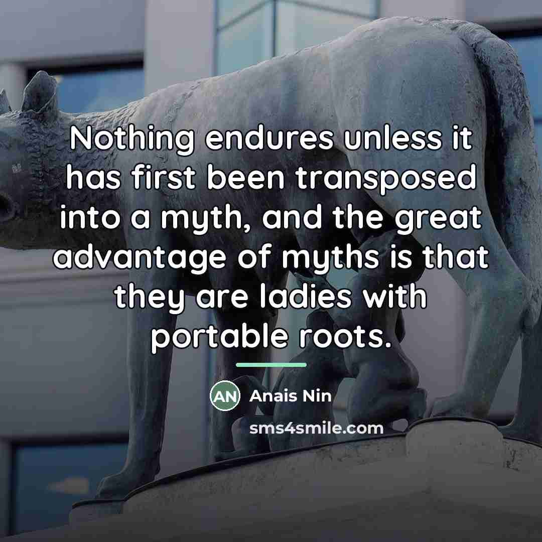 “Nothing endures unless it has first been transposed into a…” quote by Anais Nin