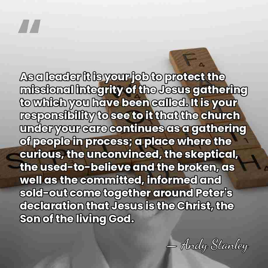 As a leader it is your job to protect the missional integrity&hellip; - Andy Stanley