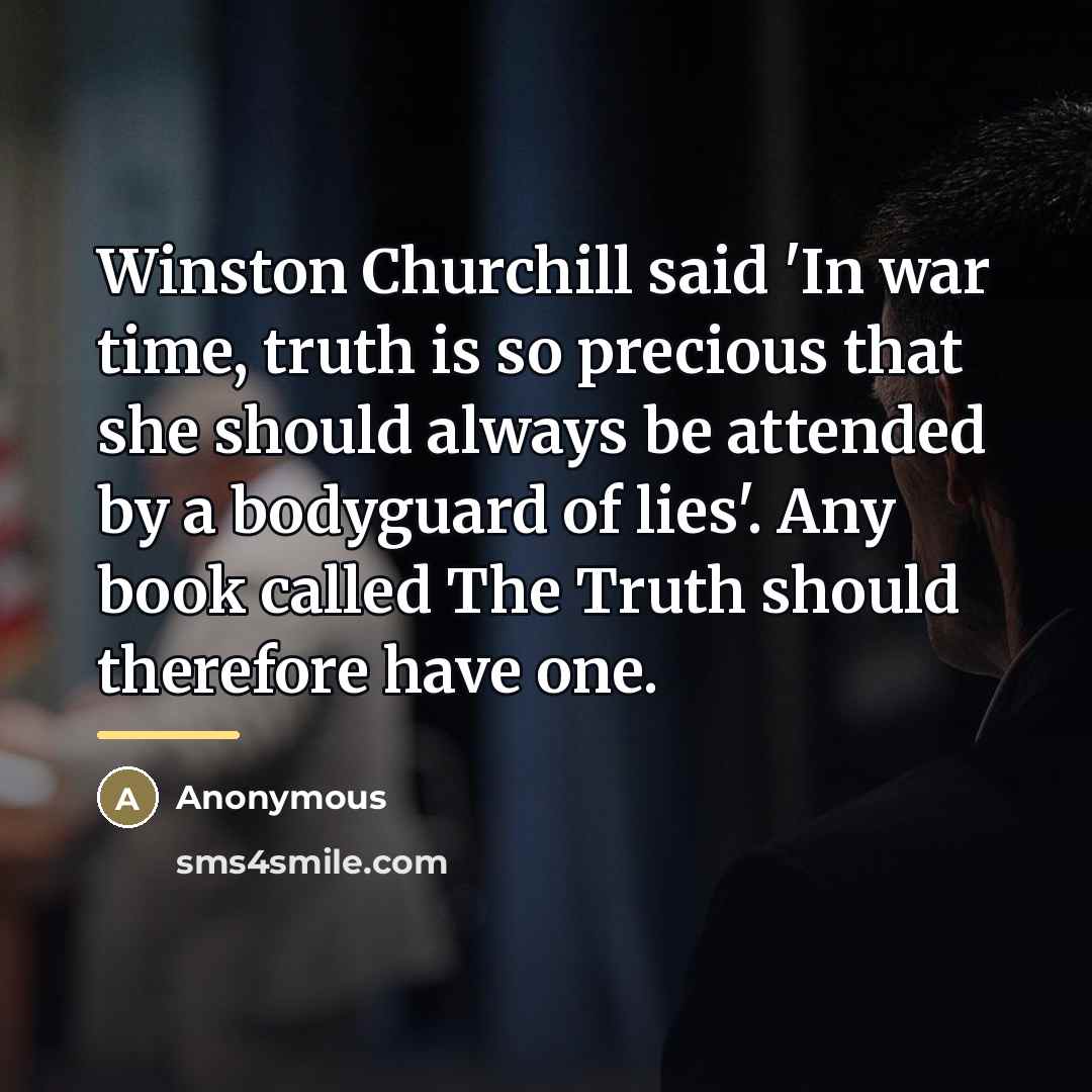 “Winston Churchill said 'In war time, truth is so precious…” quote by Anonymous
