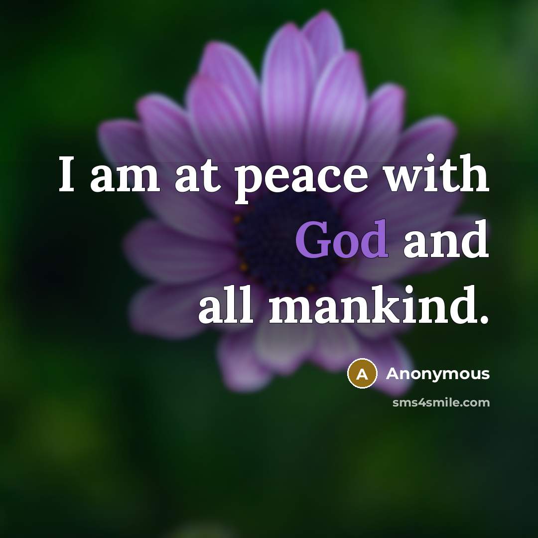 “I am at peace with God and all mankind.…” quote by Anonymous