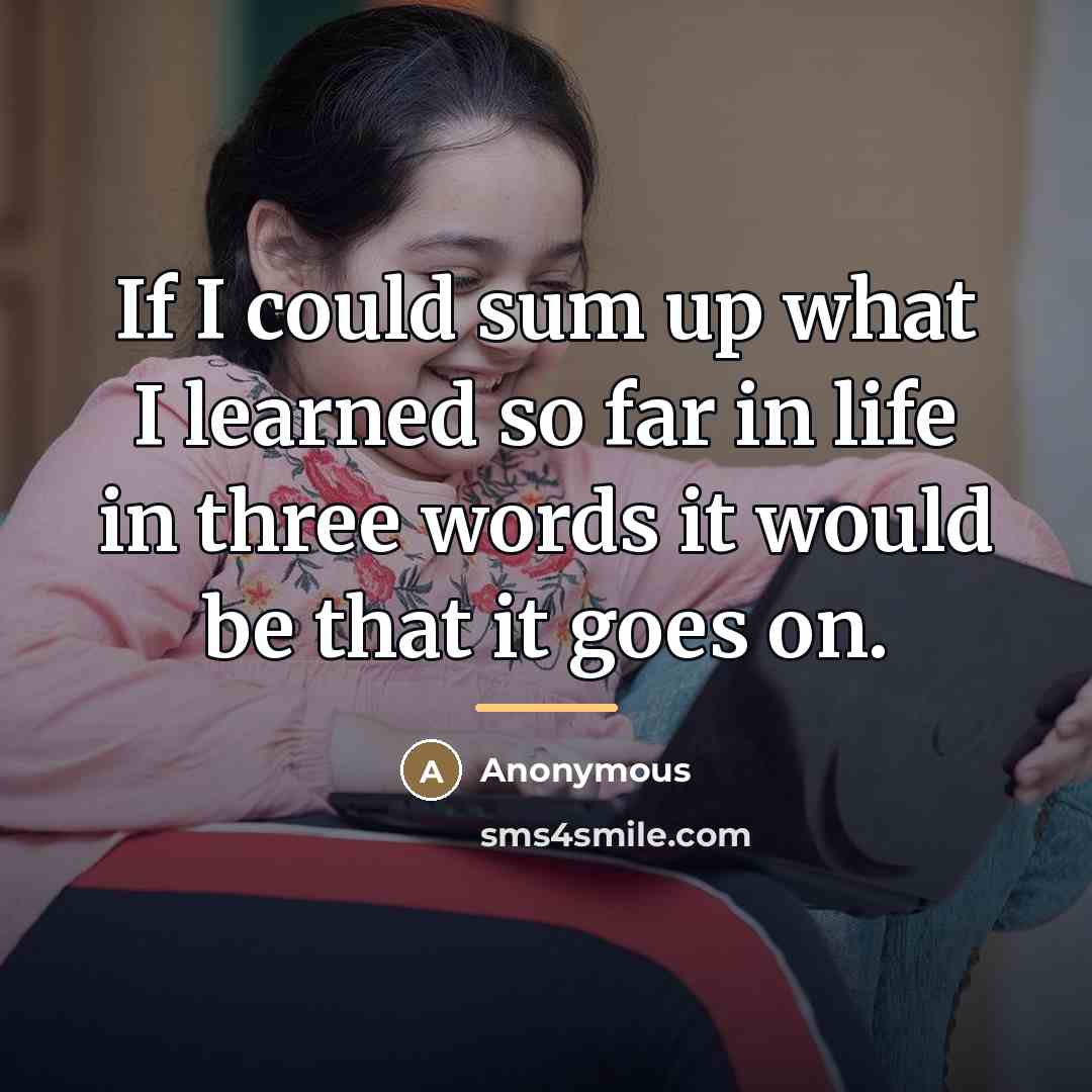 “If I could sum up what I learned so far…” quote by Anonymous