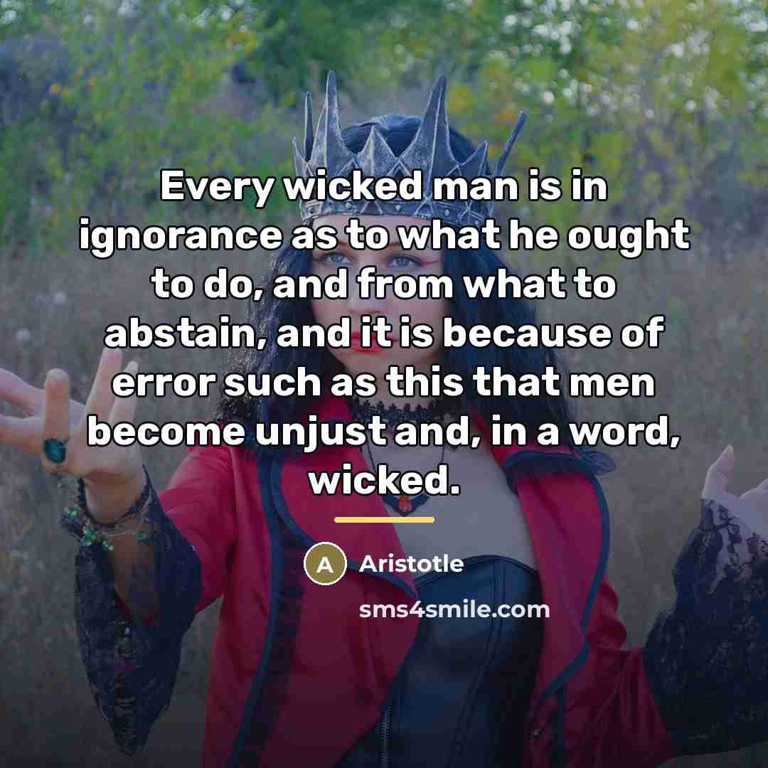 “Every wicked man is in ignorance as to what he…” quote by Aristotle