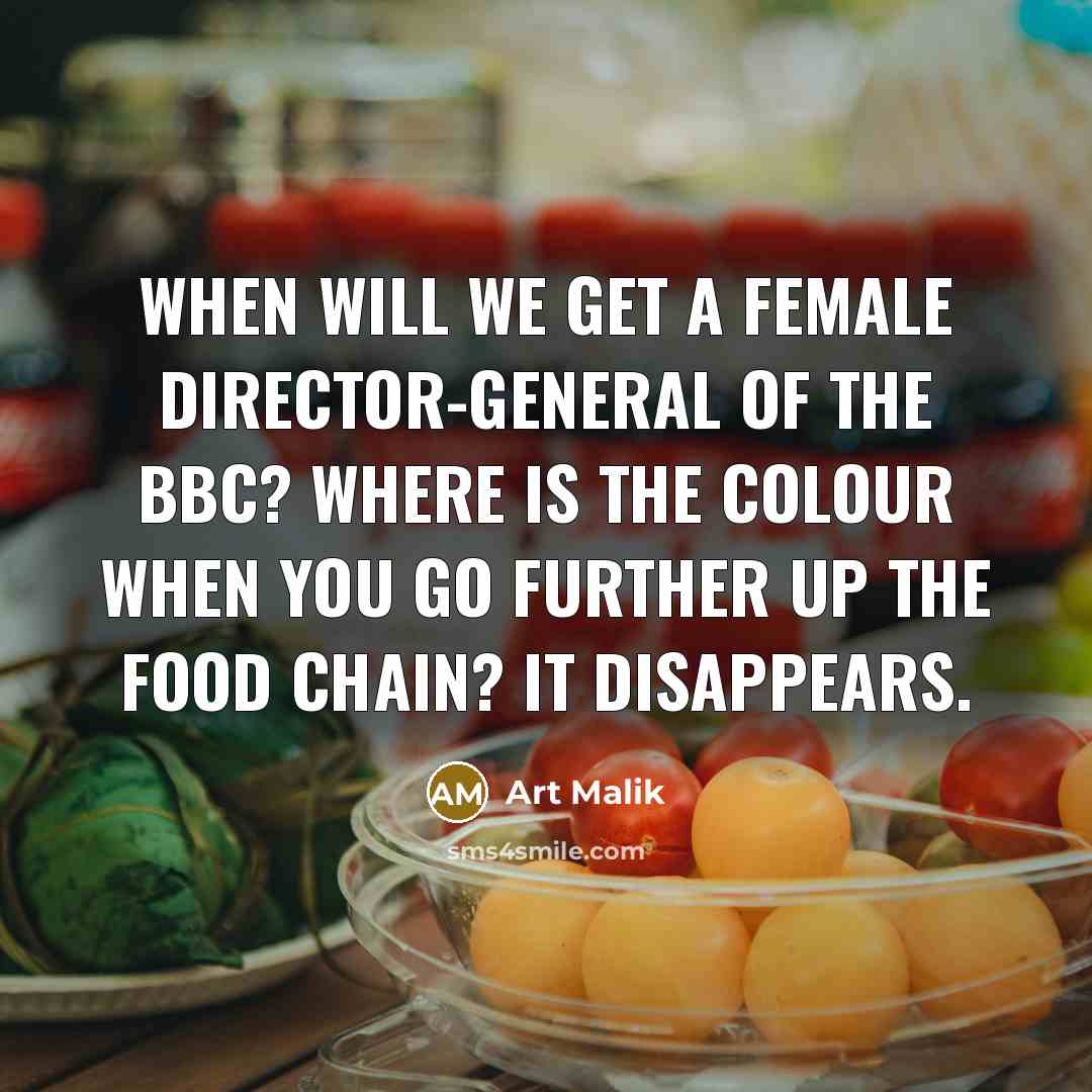 “When will we get a female director-general of the BBC?…” quote by Art Malik
