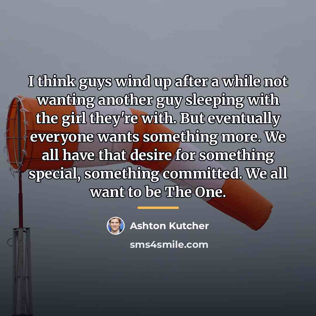 “I think guys wind up after a while not wanting…” quote by Ashton Kutcher