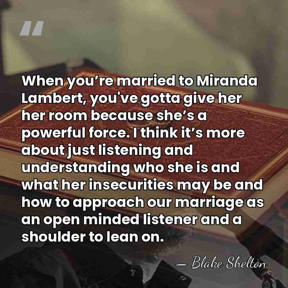 When you’re married to Miranda Lambert, you've gotta give her her room&hellip; - Blake Shelton