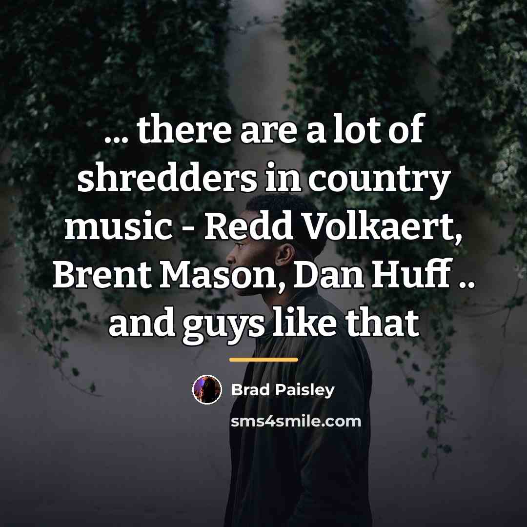 “... there are a lot of shredders in country music…” quote by Brad Paisley
