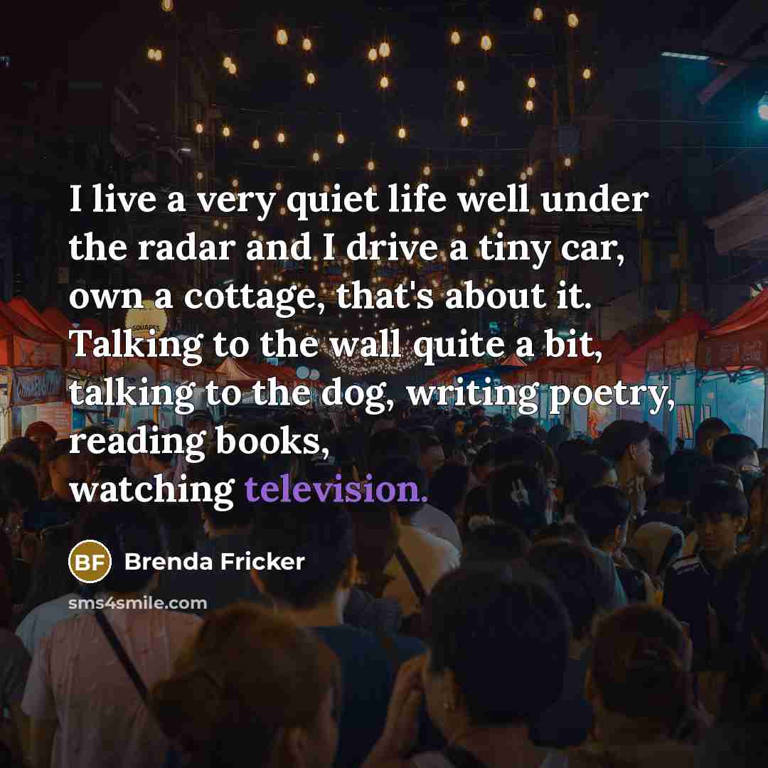 “I live a very quiet life well under the radar…” quote by Brenda Fricker
