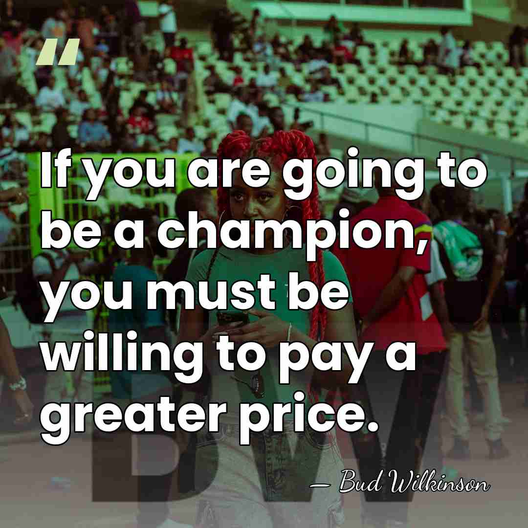 If you are going to be a champion, you must be willing&hellip; - Bud Wilkinson
