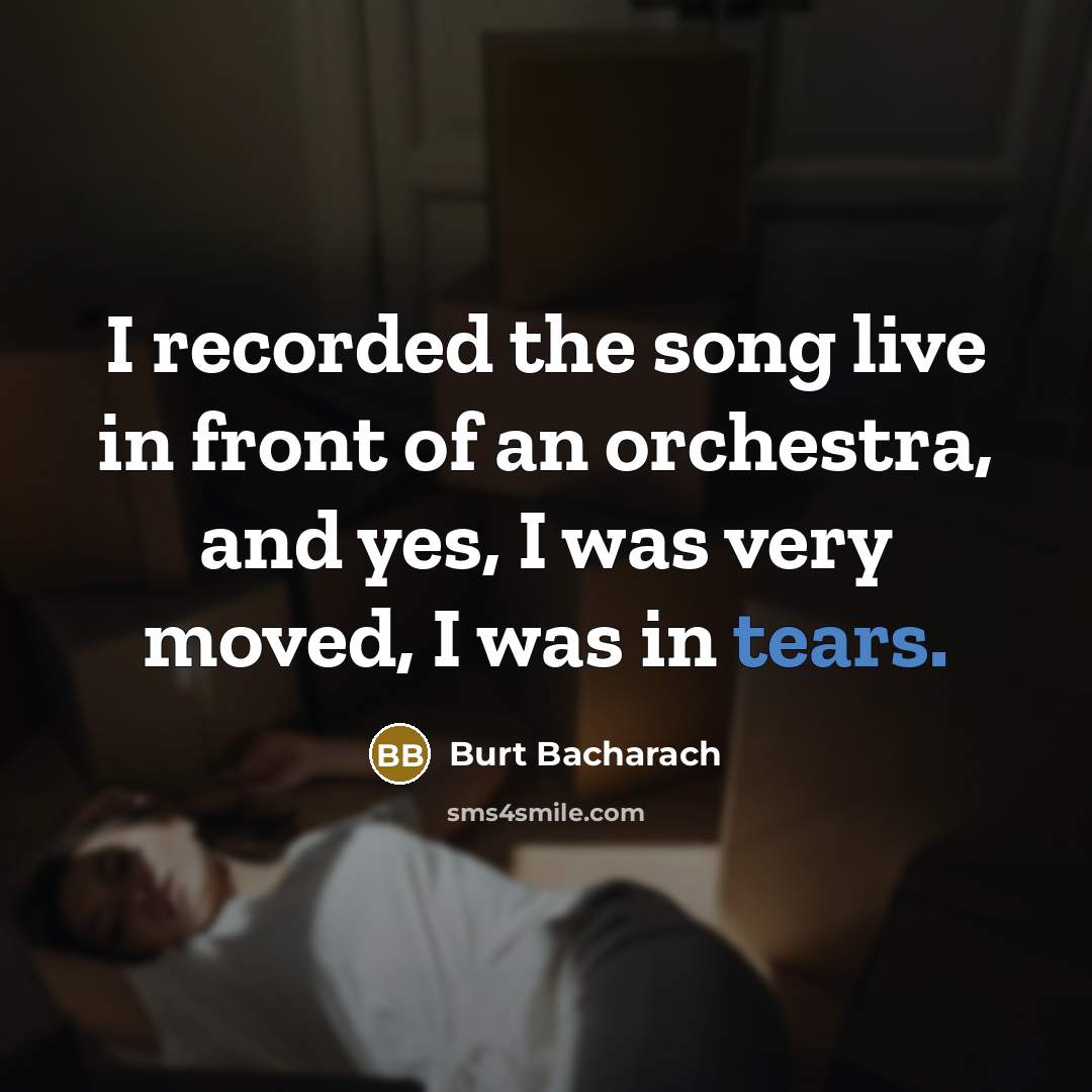 “I recorded the song live in front of an orchestra,…” quote by Burt Bacharach