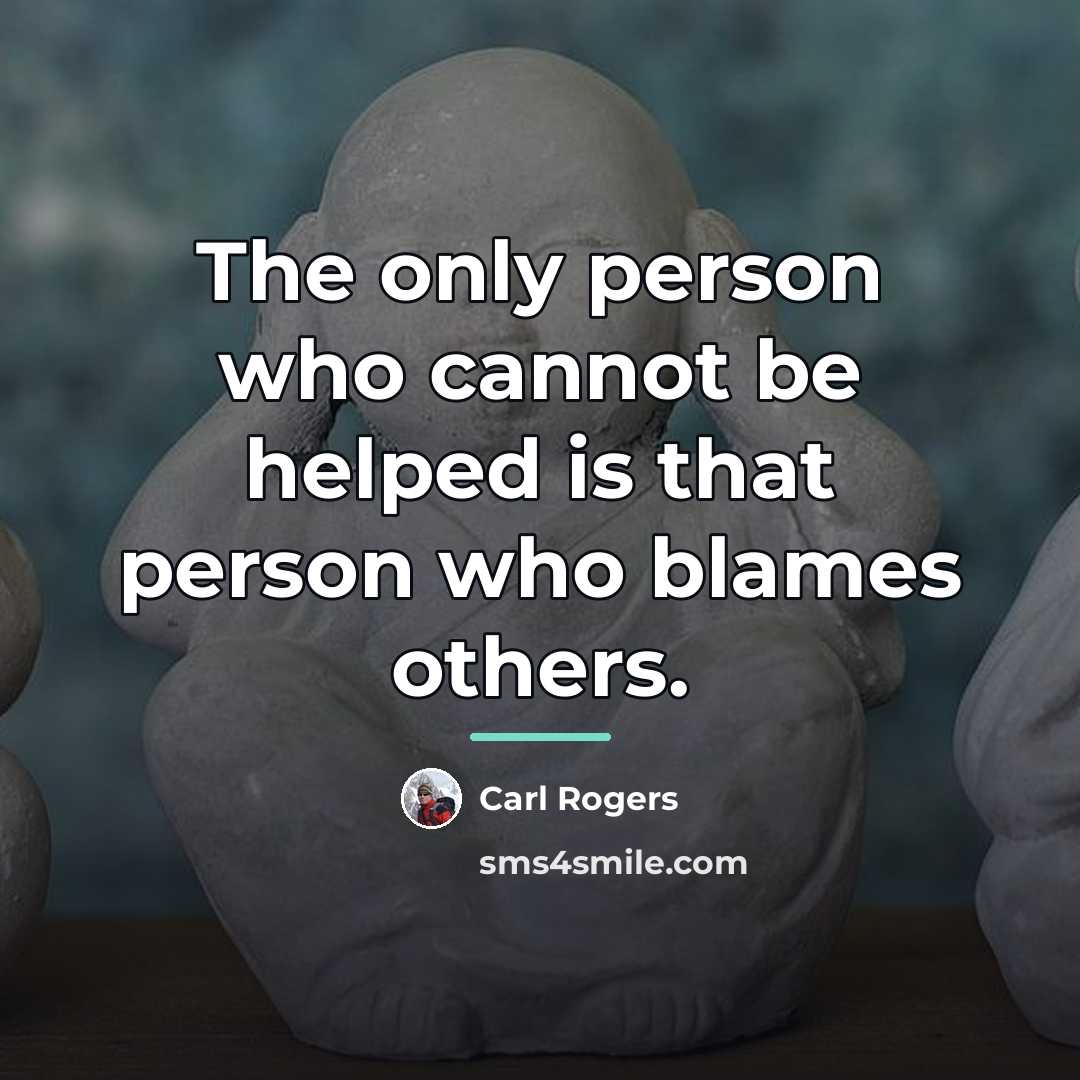 “The only person who cannot be helped is that person…” quote by Carl Rogers
