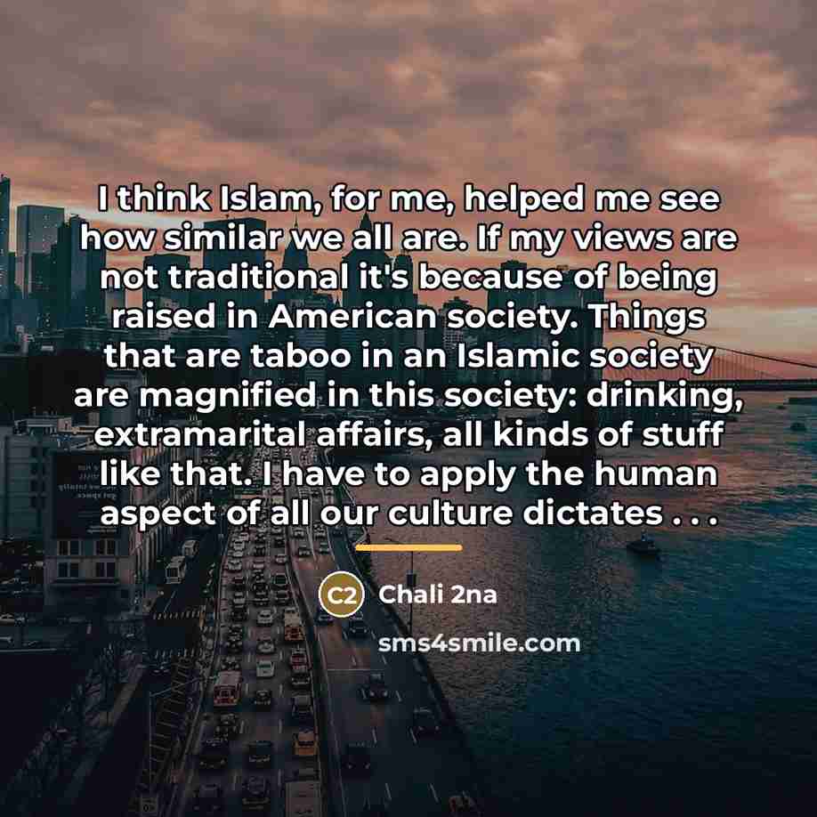 “I think Islam, for me, helped me see how similar…” quote by Chali 2na