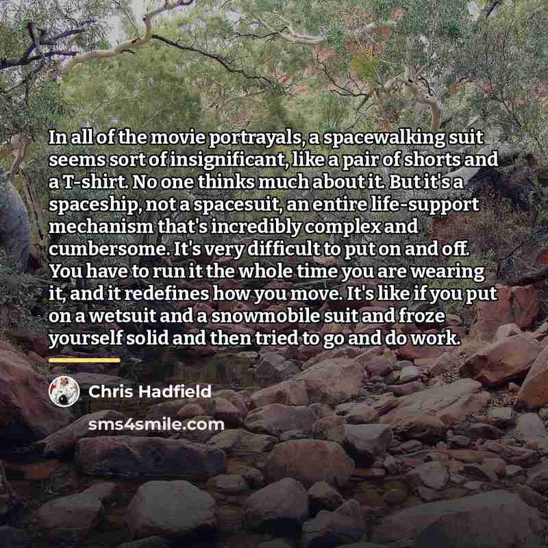 “In all of the movie portrayals, a spacewalking suit seems…” quote by Chris Hadfield