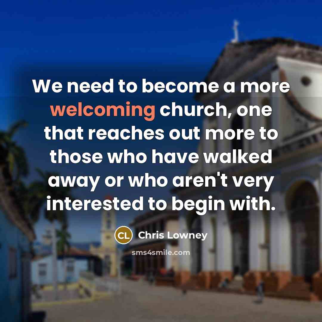 “We need to become a more welcoming church, one that…” quote by Chris Lowney