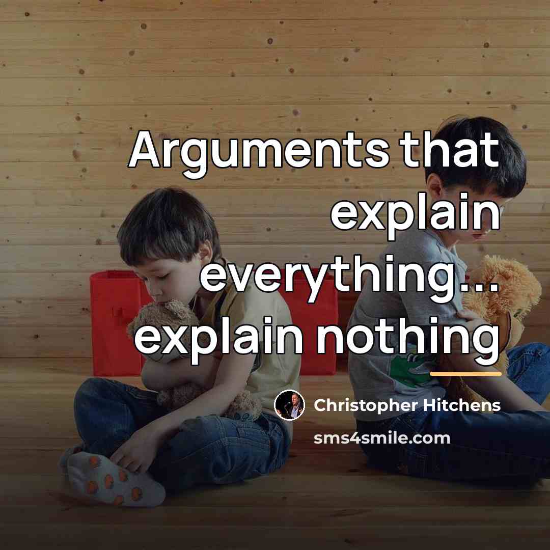“Arguments that explain everything... explain nothing…” quote by Christopher Hitchens