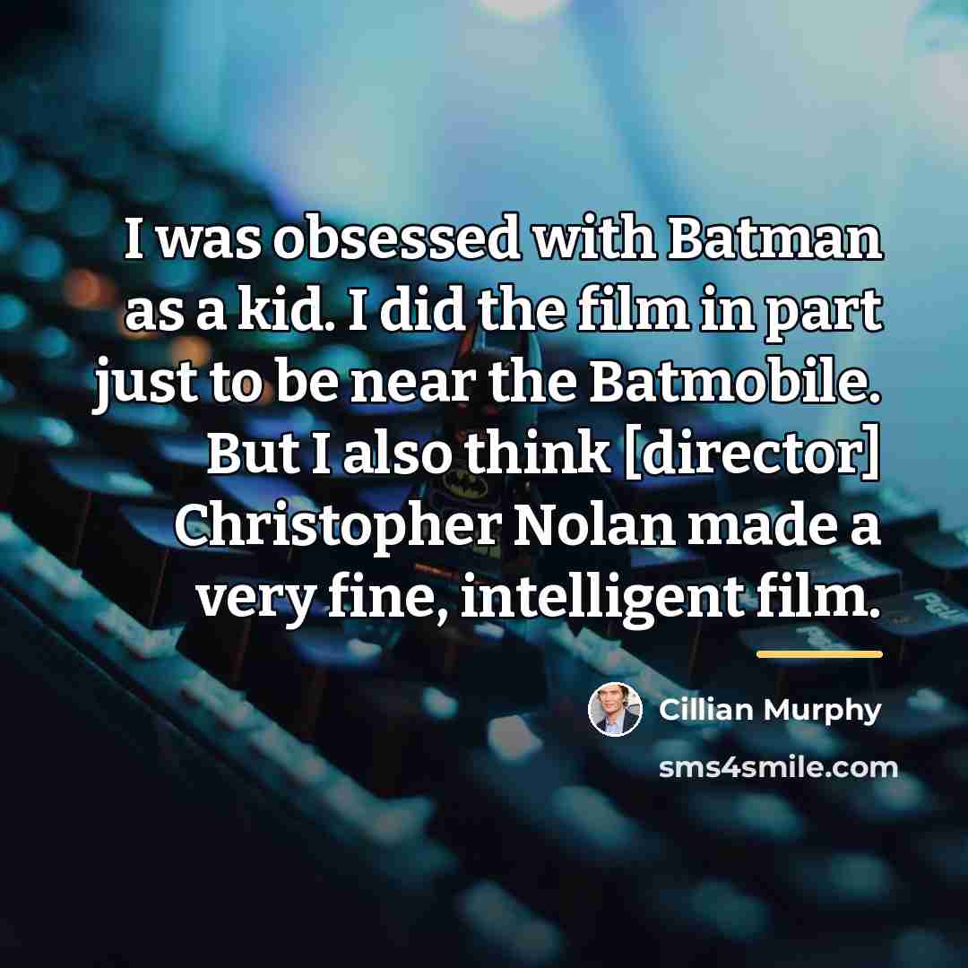 “I was obsessed with Batman as a kid. I did…” quote by Cillian Murphy