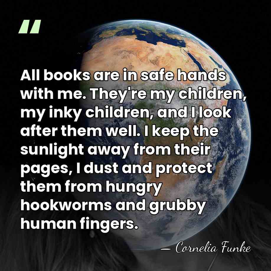 All books are in safe hands with me. They're my children, my&hellip; - Cornelia Funke