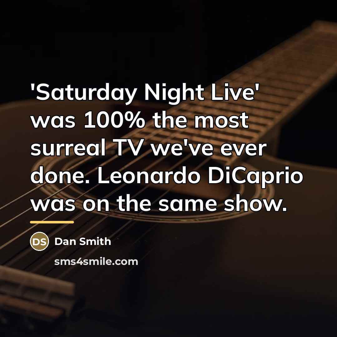 “'Saturday Night Live' was 100% the most surreal TV we've…” quote by Dan Smith