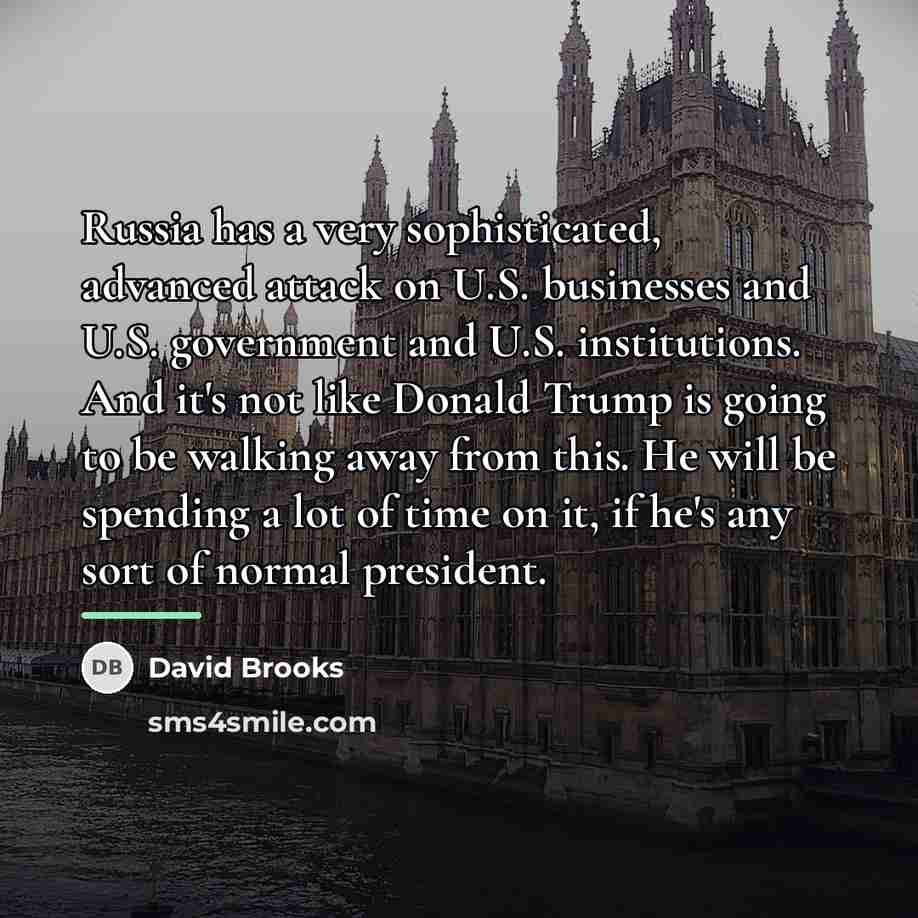 “Russia has a very sophisticated, advanced attack on U.S. businesses…” quote by David Brooks