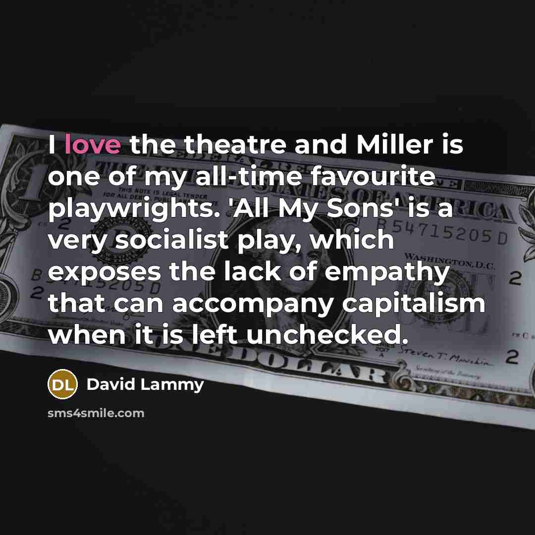 “I love the theatre and Miller is one of my…” quote by David Lammy