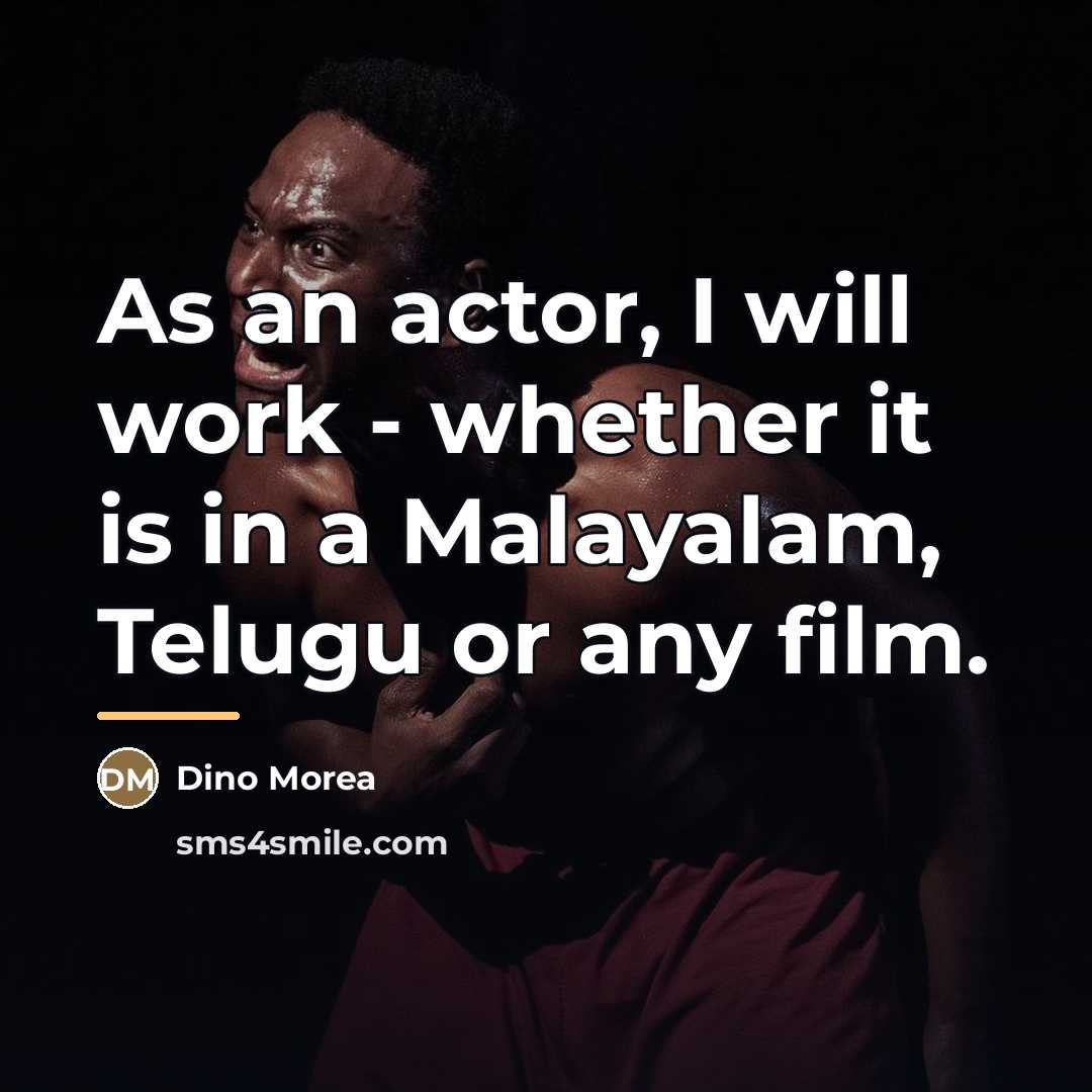 “As an actor, I will work - whether it is…” quote by Dino Morea
