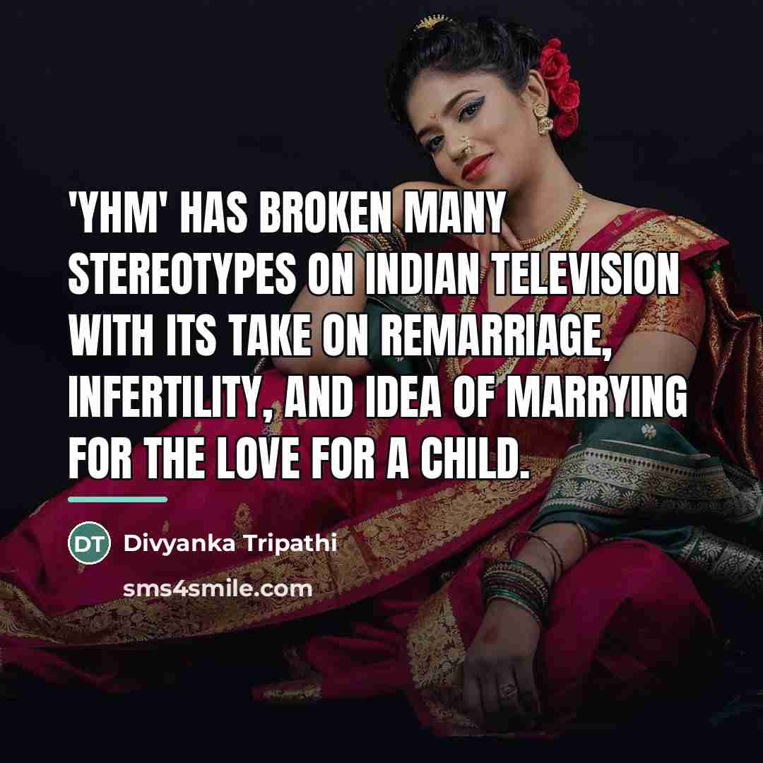 “'YHM' has broken many stereotypes on Indian television with its…” quote by Divyanka Tripathi