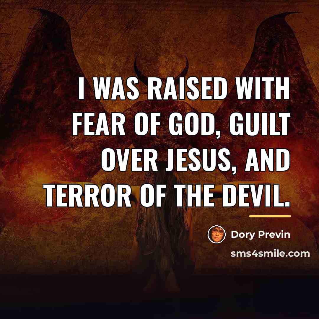 “I was raised with fear of God, guilt over Jesus,…” quote by Dory Previn