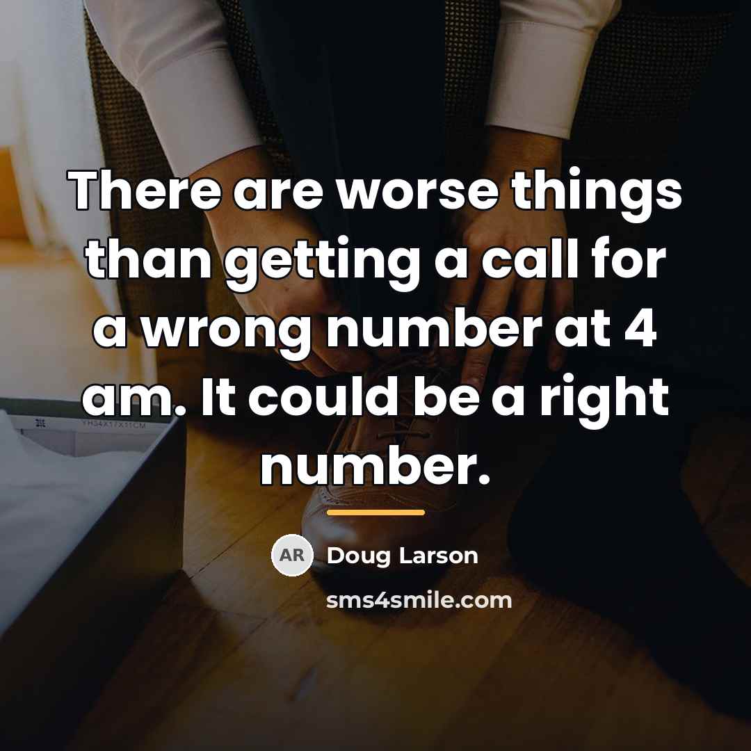 “There are worse things than getting a call for a…” quote by Doug Larson