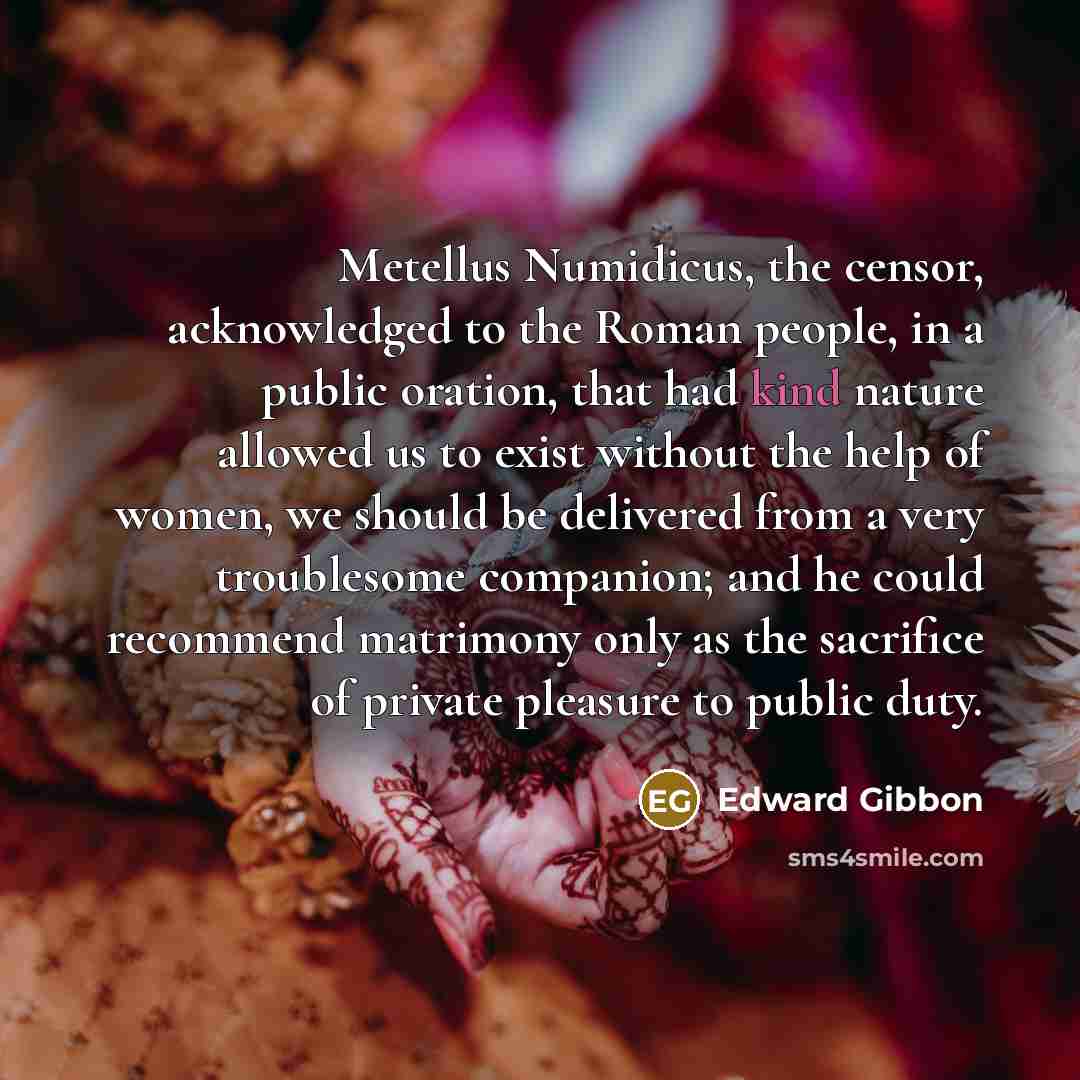 “Metellus Numidicus, the censor, acknowledged to the Roman people, in…” quote by Edward Gibbon