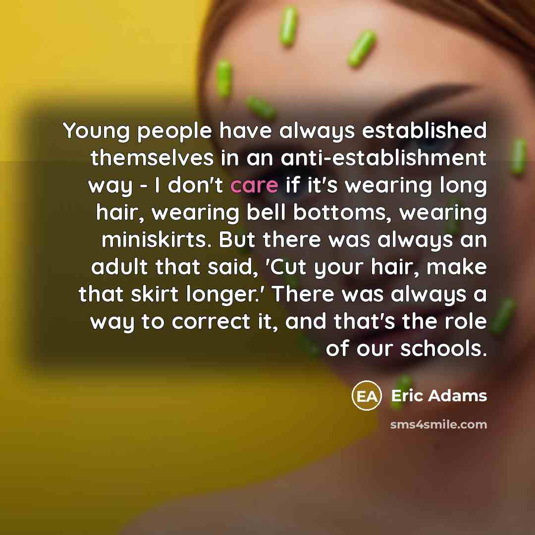 “Young people have always established themselves in an anti-establishment way…” quote by Eric Adams