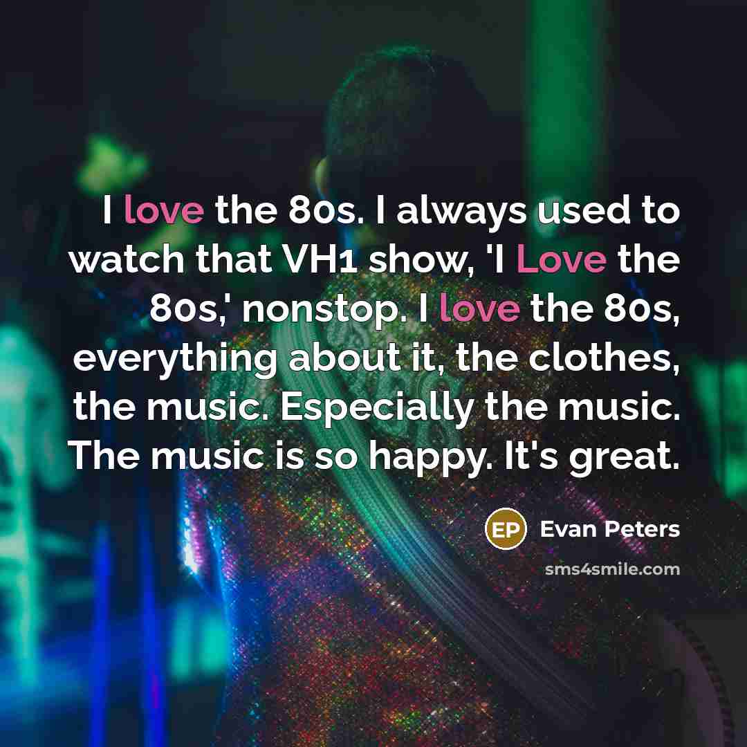 “I love the 80s. I always used to watch that…” quote by Evan Peters