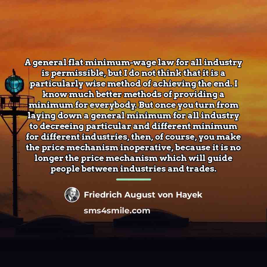 “A general flat minimum-wage law for all industry is permissible,…” quote by Friedrich August von Hayek