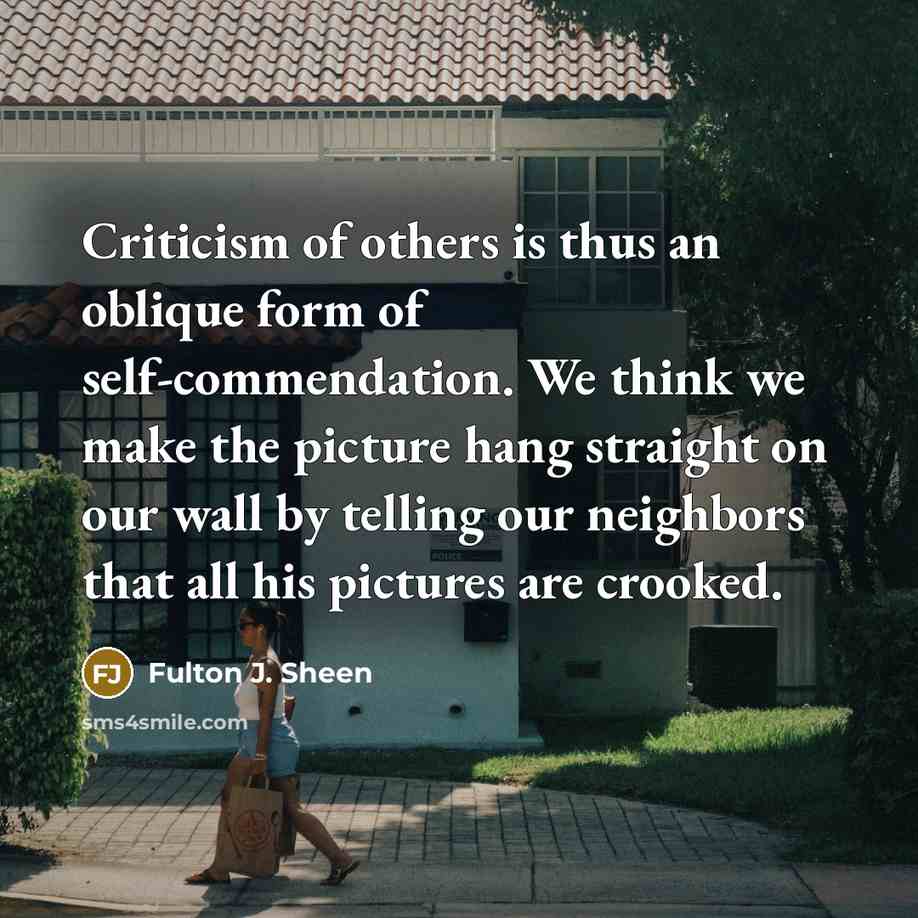 “Criticism of others is thus an oblique form of self-commendation.…” quote by Fulton J. Sheen