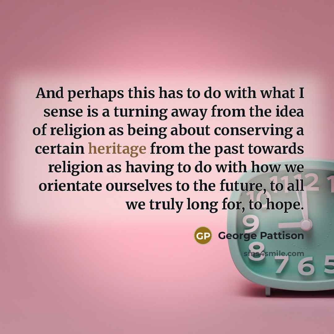 “And perhaps this has to do with what I sense…” quote by George Pattison