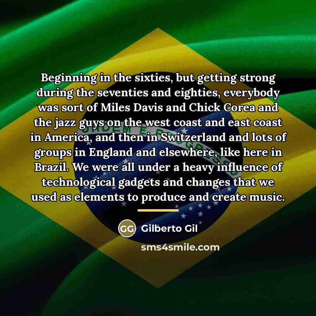 “Beginning in the sixties, but getting strong during the seventies…” quote by Gilberto Gil