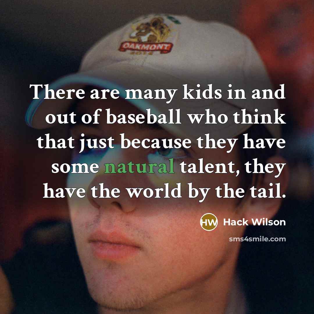 “There are many kids in and out of baseball who…” quote by Hack Wilson