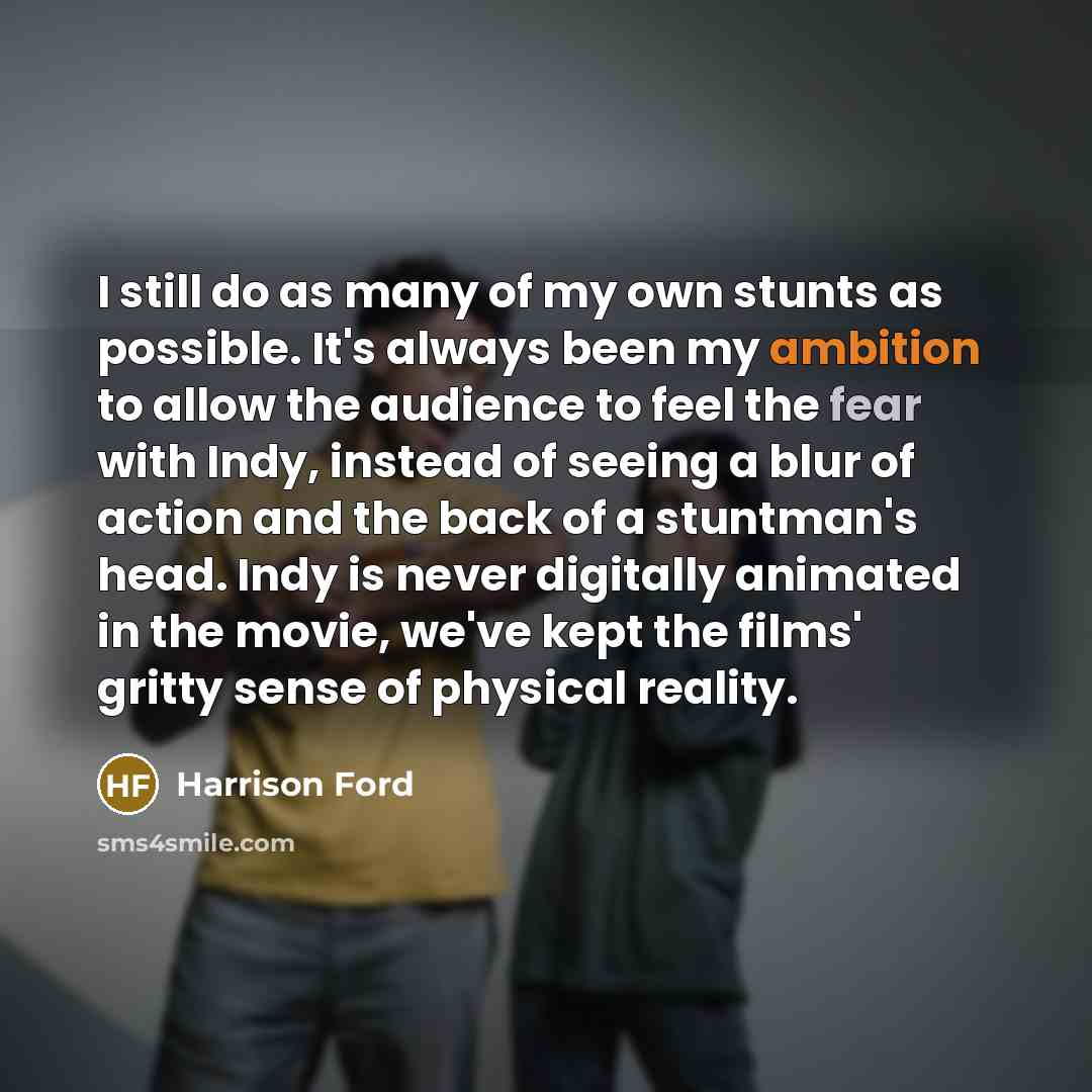 “I still do as many of my own stunts as…” quote by Harrison Ford