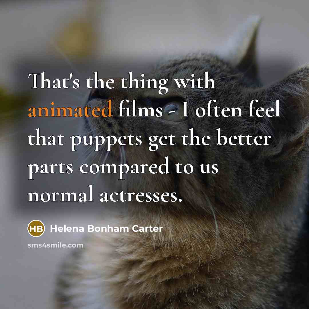 “That's the thing with animated films - I often feel…” quote by Helena Bonham Carter